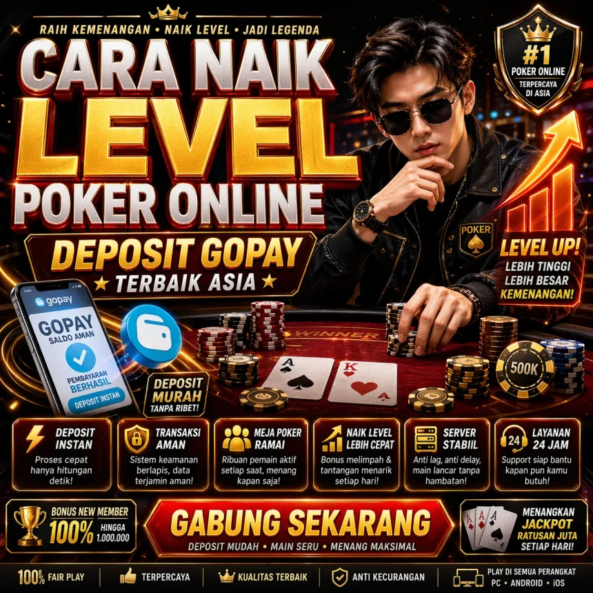 Cara Naik Level Poker Online Deposit Gopay Terbaik Asia melalui agen terpercaya dengan strategi pro dan transaksi instan.