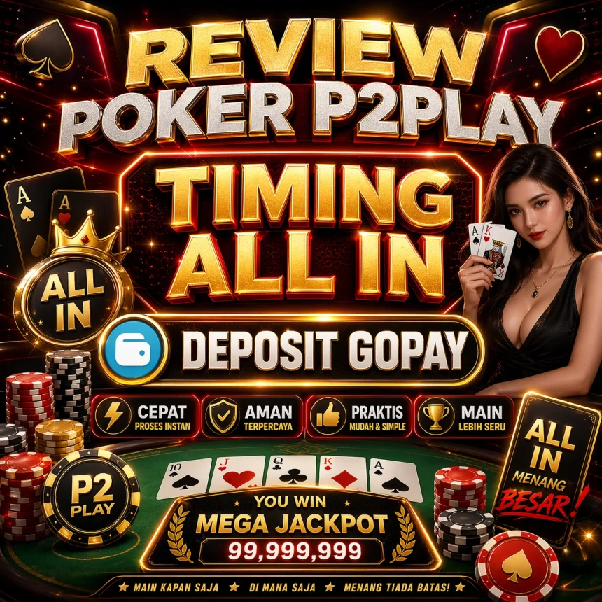 Review Poker P2play Timing All in Deposit Gopay