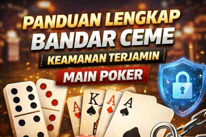 Panduan lengkap bandar ceme dengan fitur keamanan terjamin, menampilkan visual kartu domino, poker, dan ikon gembok pengaman.