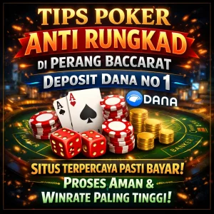 Tips Poker Anti Rungkad di Perang Baccarat Deposit Dana No 1 Indonesia