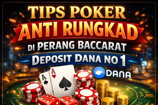 Tips Poker Anti Rungkad di Perang Baccarat Deposit Dana No 1 Indonesia