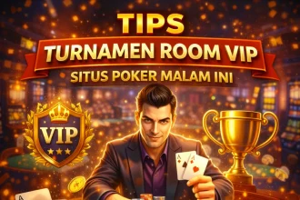 Tips Turnamen Room VIP Situs Poker Malam Ini
