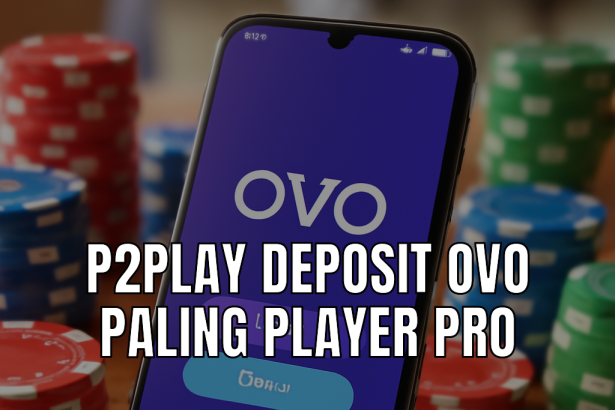 P2Play deposit Ovo dengan aplikasi terpercaya.