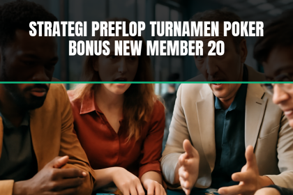 strategi preflop dalam turnamen poker