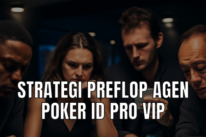 strategi preflop agen poker id pro