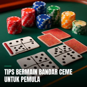 tips bermain bandar ceme