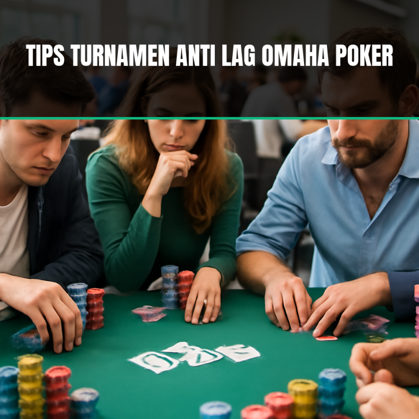 tips turnamen anti lag omaha poker